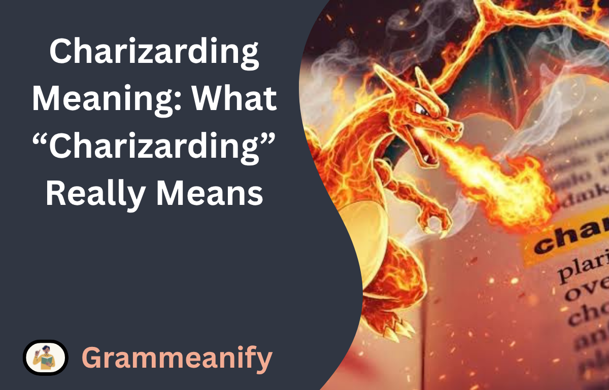 Charizarding Meaning: What “Charizarding” Really Means