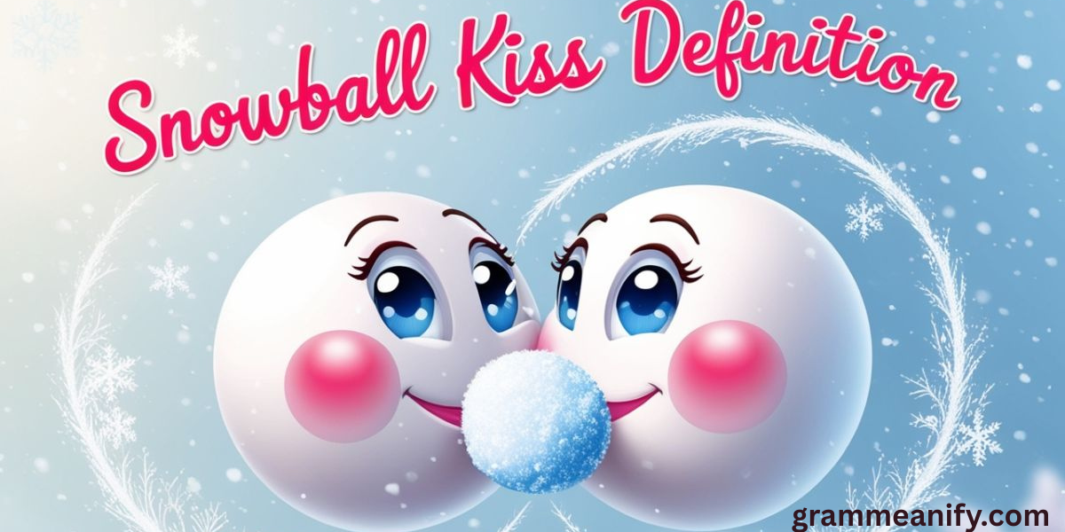 What Is a Snowball Kiss Meaning, Context, and Everything You Should Know (2025 Guide)
