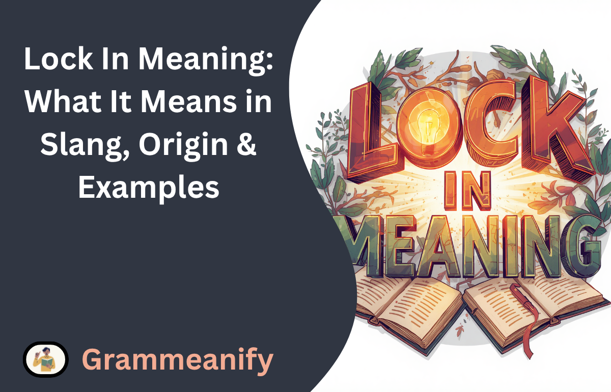 Lock In Meaning: What It Means in Slang, Origin & Examples - Grammeanify