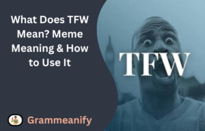 What Does TFW Mean? Meme Meaning & How to Use It