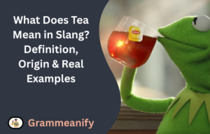What Does Tea Mean in Slang? Definition, Origin & Real Examples